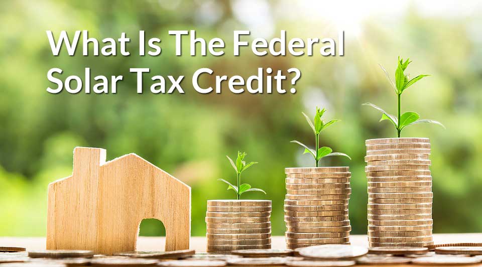 What Is Federal Solar Tax Credit Or Investment Tax Credit Solar Pros Inc